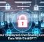 Are Your Employees Oversharing Company Data With ChatGPT?