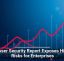 Browser Security Report Exposes Hidden Risks for Enterprises